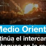 Medio Oriente: continúa el intercambio de ataques en la región