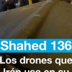Shahed 136: los drones que Irán usa en su contraofensiva